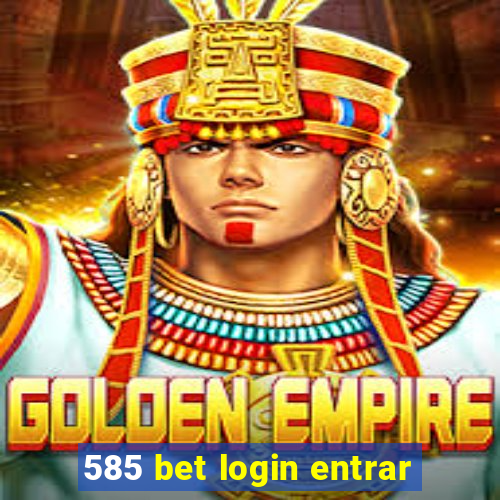 585 bet login entrar